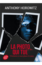 La photo qui tue - neuf histoires a vous gl acer le sang