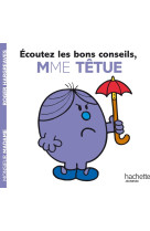 Ecoutez les bons conseils, mme tetue !