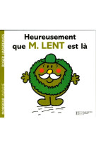 Heureusement que monsieur lent