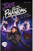 Julie and the phantoms - le roman de la serie netflix