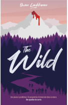 The wild - des jeunes en colere. un programme d-immersion dans la nature. une question de survie.