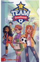 La team des championnes - tome 1 - former l-equipe