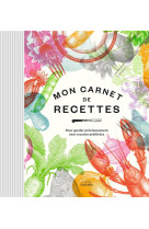 Mon carnet de recettes - pour noter toutes mes recettes preferees