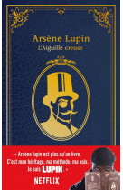Lupin - nouvelle edition de arsene lupin, l-aiguille creuse a l-occasion de la serie netflix