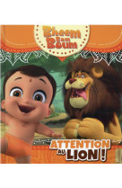 Bheem bam boum - attention au lion