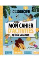 C-est pas sorcier - mon cahier d-activites special vacances