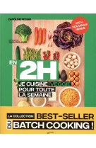 En 2 h je cuisine veggie 2 - 80 repas fait maison, sans gachis et avec des produits de saison