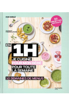 En 1 h je cuisine pour toute la semaine pour bebe - special debutants