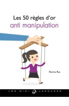 Les 50 regles d-or anti-manipulation