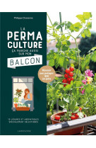 La permaculture, ca marche aussi sur mon balcon ! - reussir son potager bio sur 10 m2