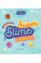 Defis recre - super slime addict