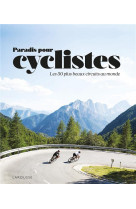 Paradis pour cyclistes - les 50 plus beaux circuits au monde