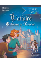 Secrets d-histoire junior -  l-affaire guillaume de mauclar