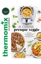 Thermomix : je cuisine presque veggie