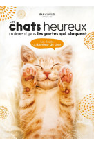 Les chats heureux n-aiment pas les portes qui claquent... - les 5 cles du bonheur du chat