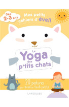 Mes petits cahiers d-eveil - le yoga des petits chats