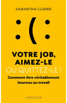 Votre job ? aimez-le ou quittez-le !