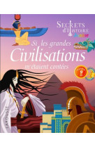 Secrets d-histoire junior - si les grandes civilisations m-etaient contees