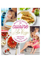 Lola rossi, petites recettes pour cuisiner avec les enfants - 40 recettes faciles et healthy a prepa