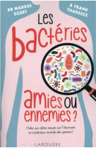 Bacteries : amies ou ennemies ?