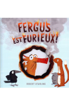 Fergus est furieux !