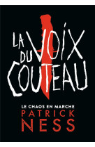 La voix du couteau (edition collector) le chaos en marche 1 -