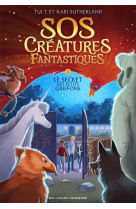 Sos creatures fantastiques 1 - le secret des petits griffons