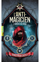 L-anti-magicien - 2 l-ombre au noir