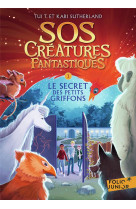 Sos creatures fantastiques- t01 - le secret des petits griffons