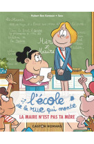 L-ecole de la rue qui monte - la maire n-est pas ta mere