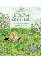 Le jardin de basilic - les mauvaises herbe n-existent pas !