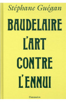 Baudelaire, l-art contre l-ennui