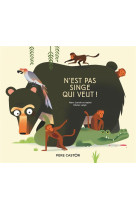 N-est pas singe qui veut!