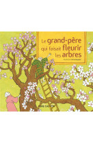 Le grand-pere qui faisait fleurir les arbres