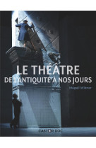 Le theatre, de l-antiquite a nos jours