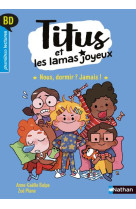 Titus et les lamas joyeux : nous dormir: jamais!bd premieres lectures -