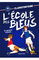 Clairefontaine l-ecole des bleus - tome 3 le grand match - vol03