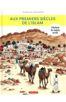 Aux premiers siecles de l-islam- l-histoire du monde en bd -