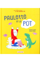 Les petites etapes de ma grande vie t1 - paulette et le pot