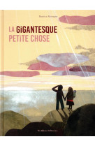 La gigantesque petite chose