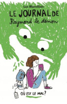 Le journal de raymond le démon - tome 1 - où est le mal ?