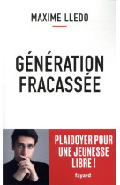 Generation fracassee - plaidoyer pour une jeunesse libre !