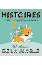 Histoires a lire avec papa et maman - animaux de la jungle