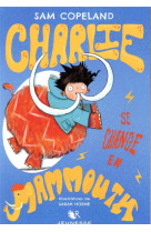 Charlie se change en mammouth - tome 3