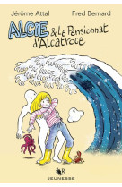 Alcie et le pensionnat d-alcatroce