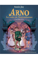 La fiole d-or - arno, le valet de nostradamus - tome 3