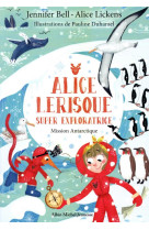 Mission antarctique - tome 2 - alice lerisque super exploratrice - tome 2