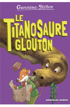 Le titanosaure glouton - tome 4 - sur l-ile des derniers dinosaures - tome 4