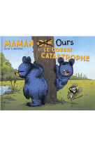 Maman oie ours et le cousin catastrophe