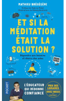 Et si la meditation etait la solution ? - repondre aux besoins er desirs des ados